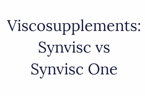 Synvisc vs Synvisc One: Viscosupplements